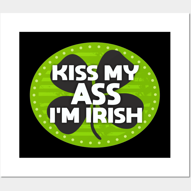 Kiss My Ass I'm Irish Wall Art by Dale Preston Design